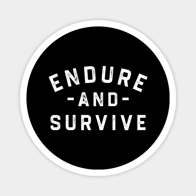 Endure and Survive Magnet by asirensong